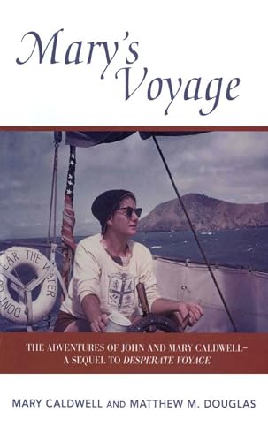 Mary's Voyage: The Adventures of John and Mary Caldwell - A Sequel to Desparate Voyage (9781574092677) by Caldwell, Mary; Douglas, Matthew M.