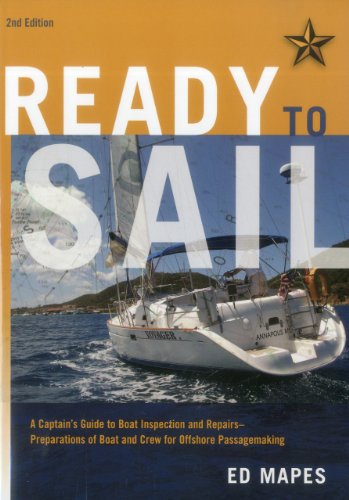 Stock image for Ready To Sail: A Captain's Guide to Boat Inspection and Repairs -- Preparations of Boat and Crew for Offshore Passagemaking for sale by GF Books, Inc.