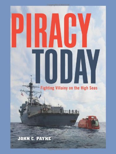 Stock image for Piracy Today : Fighting Villainy on the High Seas for sale by Better World Books