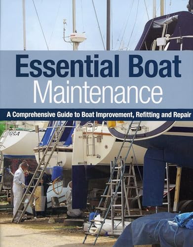 Stock image for Essential Boat Maintenance: A Comprehensive Guide to Boat Improvement, Refitting and Repair for sale by ThriftBooks-Atlanta