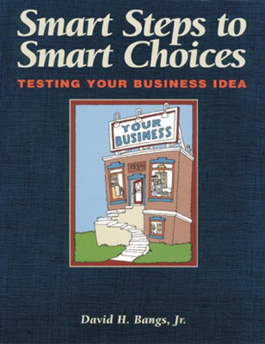 Imagen de archivo de Smart Steps to Smart Choices : Testing Your Business Idea a la venta por Better World Books