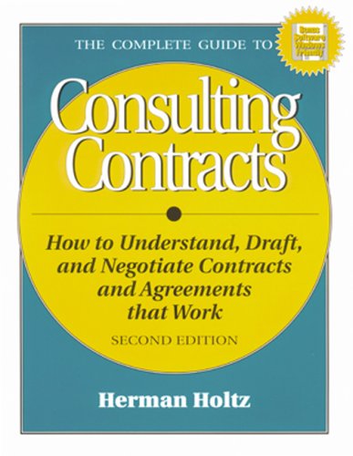 Beispielbild fr The Complete Guide to Consulting Contracts : How to Understand, Draft, and Negotiate Contracts and Agreements That Work zum Verkauf von Better World Books