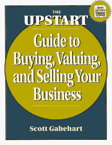 Stock image for The Upstart Guide to Buying, Valuing and Selling Your Business for sale by Better World Books