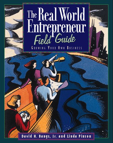 The Real World Entrepreneur Field Guide: Growing Your Own Business (9781574101133) by Bangs, David H.; Pinson, Linda