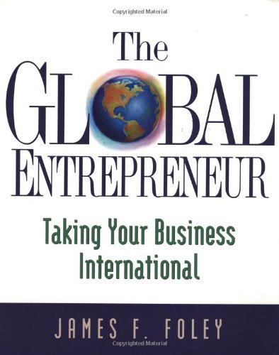 Beispielbild fr The Global Entrepreneur: Taking Your Business International zum Verkauf von ThriftBooks-Atlanta