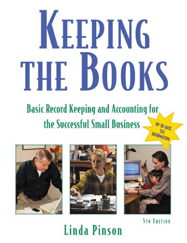 Beispielbild fr Keeping the Books: Basic Recordkeeping and Accounting for the Successful Small Business zum Verkauf von Wonder Book