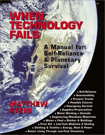 9781574160475: When Technology Fails: A Manual for Self-Reliance and Planetary Survival