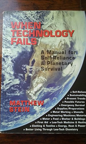 Stock image for When Technology Fails: A Manual for Self-Reliance Planetary Survival for sale by Books of the Smoky Mountains