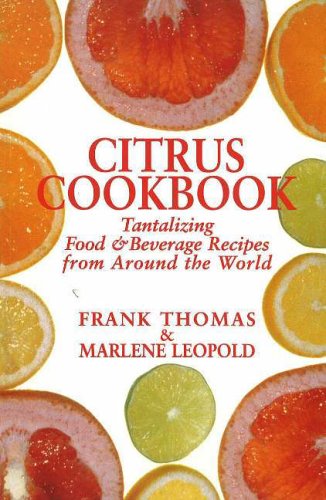Stock image for Citrus Cookbook: Tantalizing Food & Beverage Recipes from Around the World for sale by Florida Mountain Book Co.