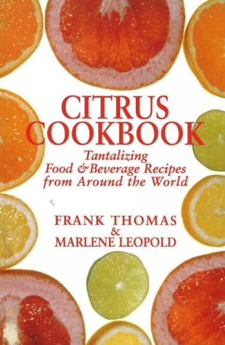 Stock image for Citrus Cookbook: Tantalizing Food & Beverage Recipes from Around the World for sale by HPB Inc.