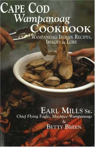 Beispielbild fr Cape Cod Wampanoag Cookbook: Wampanoag Indian Recipes, Images & Lore zum Verkauf von GF Books, Inc.