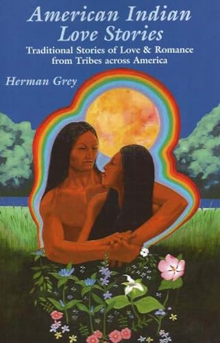 Stock image for American Indian Love Stories: Traditional Stories of Love Romance from Tribes Across America for sale by Front Cover Books
