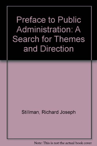 Beispielbild fr Preface to Public Administration: A Search for Themes and Direction zum Verkauf von SecondSale