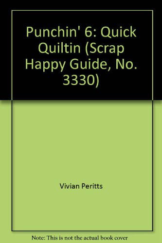 Stock image for Punchin' 6 Quick Quiltin' Backgrounds, Borders, Frames, Titles & More (The: Happy Guide to Scrap, 3330) for sale by HPB-Emerald