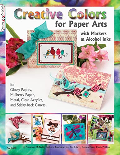 Beispielbild fr Creative Colors for Paper Arts with Markers & Alcohol Inks: For Glossy Papers, Mulberry Paper, Metal, Clear Acrylics, and Sticky-Back Canvas zum Verkauf von Buchpark