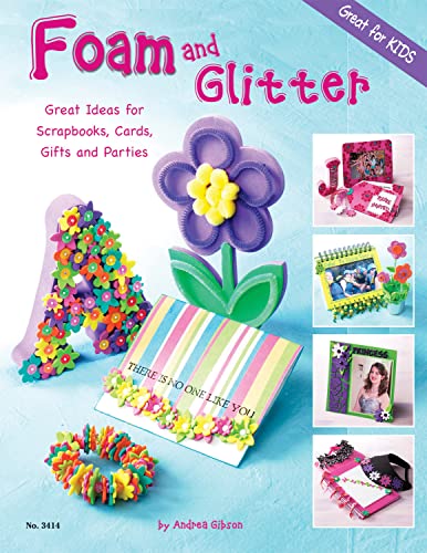9781574213164: Foam and Glitter: Great Ideas for Scrapbooks, Cards, Gifts and Parties