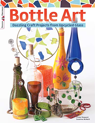 Beispielbild fr Bottle Art: Dazzling Craft Projects from Upcycled Glass (Design Originals) zum Verkauf von -OnTimeBooks-
