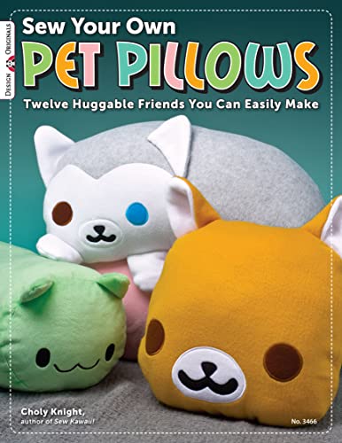 Stock image for Sew Your Own Pet Pillows: Twelve Huggable Friends You Can Easily Make (Design Originals) Step-by-Step Directions, Photos, Patterns for Sewing Decorative Fabric Plushies and Adorable Stuffed Animals for sale by Goodwill of Colorado