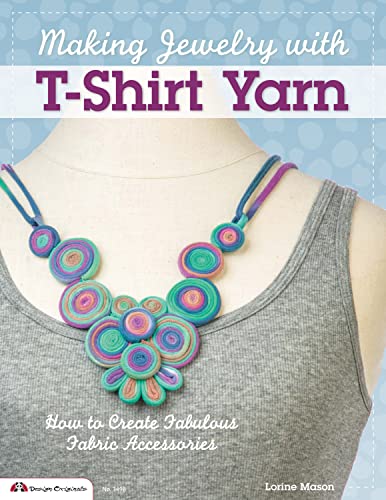 Imagen de archivo de Making Jewelry with T-Shirt Yarn: How to Create Fabulous Fabric Accessories (Design Originals) a la venta por Seattle Goodwill