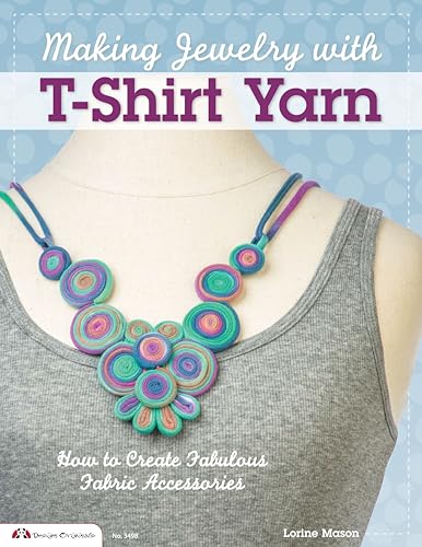 9781574213744: Making Jewelry with T-Shirt Yarn: How to Create Fabulous Fabric Accessories (Design Originals)