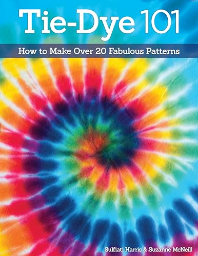 9781574213898: Tie-Dye 101: How to Make Over 20 Fabulous Patterns (Design Originals) Learn the Secrets of Paper Fold, Tying, and Crumple-Dye for Sunbursts, Strips, Circles, Swirls, & More, for Both Kids and Adults