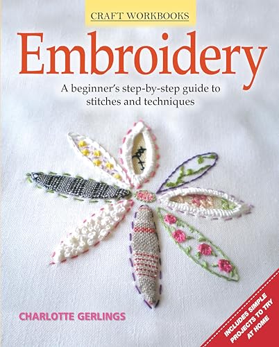 Beispielbild fr Embroidery: A Beginner's Step-By-Step Guide to Stitches and Techniques (Craft Workbooks) zum Verkauf von WorldofBooks