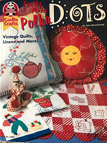 Stock image for Pretty Perky Polka Dots: Vintage Quilts, Linens and More! (Can Do Crafts) for sale by Green Street Books