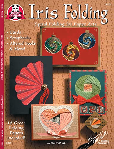 Iris Folding: Spiral Folding for Paper Arts (Design Originals) Easy Instructions and Designs for Spiral Origami Cards, Scrapbooks, Altered Books, and More, with 16 Beautiful Folding Papers Included (9781574215359) by Vollrath, Lisa