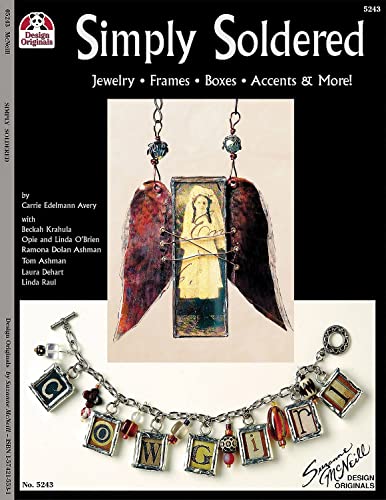 Simply Soldered: Jewelry, Frames Boxes, Accents, & More! (Design Originals) (9781574215533) by Edelmann- Avery, Carrie