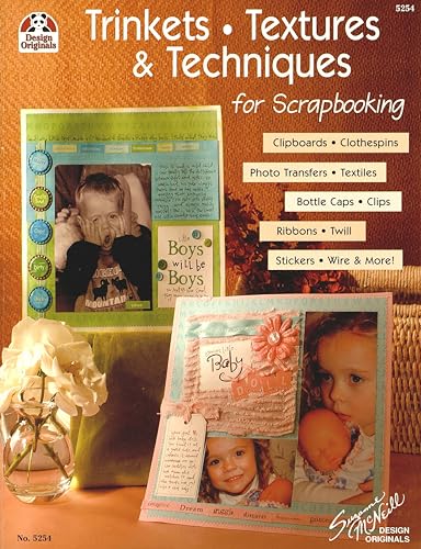 9781574215649: Trinkets, Textures & Techniques for Scrapbooking: Clipboards, Clothspins, Photo Transfers, Textiles, Bottle Caps, Clips, Ribbons, Twill, Stickers, Wire and More: 5254 (Design Originals)