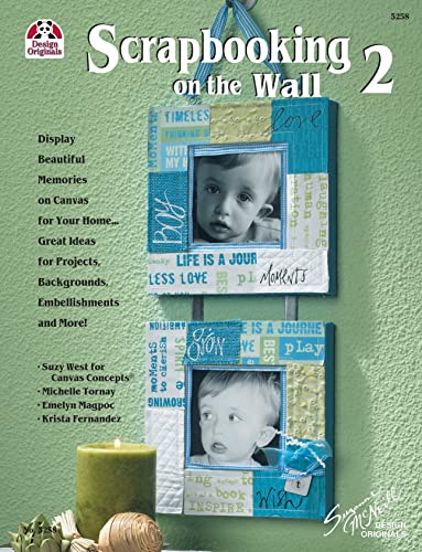 Beispielbild fr Scrapbooking on the Wall 2: Display Beautiful Memories on Canvas for Your Home Great Ideas for Projects, Backgrounds, Embellishments and More zum Verkauf von WorldofBooks