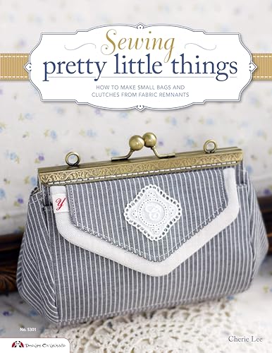 Stock image for Sewing pretty little things: How to make small bags & accessories from fabric remnants (Design Originals): How to Make Small Bags and Clutches from Fabric Remnants for sale by WorldofBooks