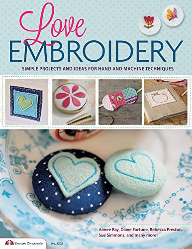 9781574216127: Love Embroidery: Simple Projects and Ideas for Hand and Machine Techniques