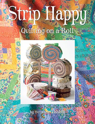 Imagen de archivo de Strip Happy: Quilting on a Roll (Design Originals) Make Fast Easy Scrappy Quilts from Your Leftover Fabrics, Scrap Stashes, and Jelly Rolls; Exciting Projects for Both Novice Experienced Quilters a la venta por Goodwill of Colorado