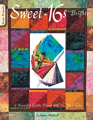 Sweet-16s Brights: 6 Beautiful Quilts Pieced With 1/16 Yard Cuts (9781574216370) by McNeill, Suzanne