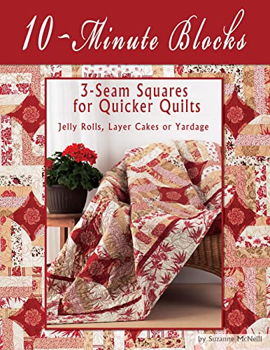 Stock image for 10-Minute Blocks: 3-Seam Squares for Quicker Quilts: Jelly Rolls, Layer Cakes or Yardage for sale by Half Price Books Inc.