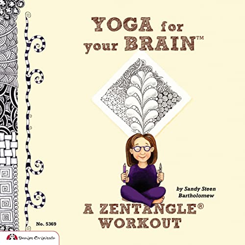 Beispielbild fr Yoga for Your Brain (TM): A Zentangle (R) Workout (Design Originals) Over 60 Tangle Patterns, Plus Ideas, Tips, and Projects for Experienced Tanglers (Sequel to Totally Tangled: Zentangle and Beyond) zum Verkauf von WorldofBooks