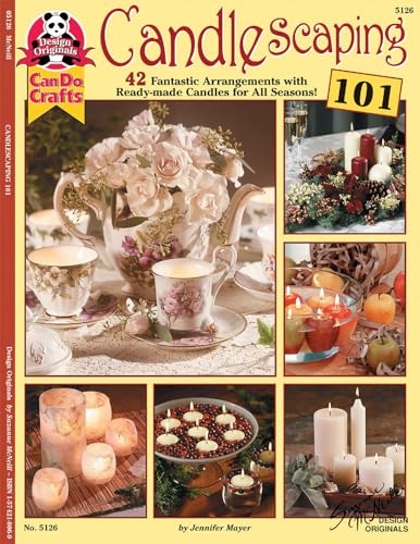 Beispielbild fr Candlescaping 101: 42 Fantastic Arrangements with Ready-Made Candles for All Seasons zum Verkauf von HPB Inc.