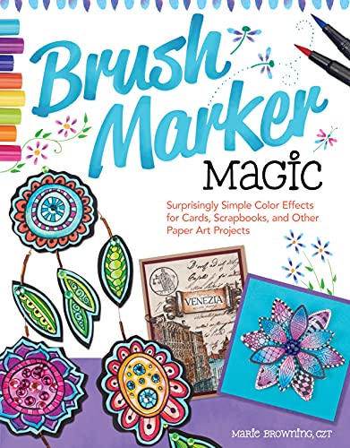 Beispielbild fr Brush Marker Magic: Surprisingly Simple Color Effects for Cards, Scrapbooks, and Other Paper Art Projects zum Verkauf von Goodwill Books