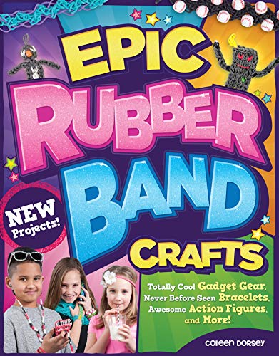 9781574219142: Epic Rubber Band Crafts: Totally Cool Gadget Gear, Never Before Seen Bracelets, Awesome Action Figures, and More!