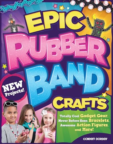9781574219142: Epic Rubber Band Crafts: Totally Cool Gadget Gear, Never Before Seen Bracelets, Awesome Action Figures, and More! (Design Originals) 15 Step-by-Step Loom Projects; Ideas for Both Boys and Girls