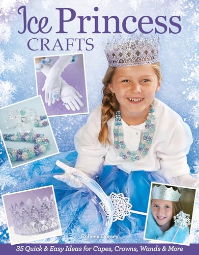 Beispielbild fr Ice Princess Crafts: 35 Quick and Easy Ideas for Capes, Crowns, Wands, and More (Design Originals) Perfect Projects for Birthdays, Parties, Playtime, Halloween, and More, with Full-Size Patterns zum Verkauf von WorldofBooks