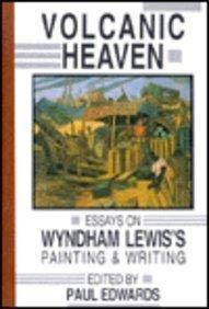 Beispielbild fr Volcanic Heaven: Essays on Wyndham Lewis's Painting & Writing zum Verkauf von gearbooks