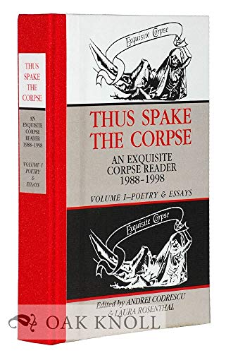 Thus Spake the Corpse: 1988-1998: Volume 1 Poetry & Essays (An Exquisite Corpse Reader) (9781574231014) by Codrescu, Andrei; Rosenthal, Laura