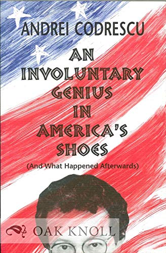 Stock image for An Involuntary Genius in America's Shoes: And What Happened Afterwards [Paperback] [Jun 01, 2001] Codrescu, Andrei for sale by Devils in the Detail Ltd