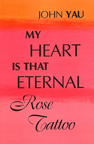 My Heart is That Eternal Rose Tattoo (9781574231694) by Yau, John