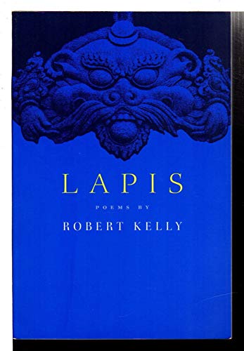 Lapis: Poems (A Black Sparrow Book) (9781574231861) by Kelly, Robert