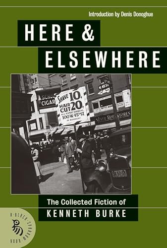 Beispielbild fr Here and Elsewhere : The Collected Fiction of Kenneth Burke zum Verkauf von Better World Books