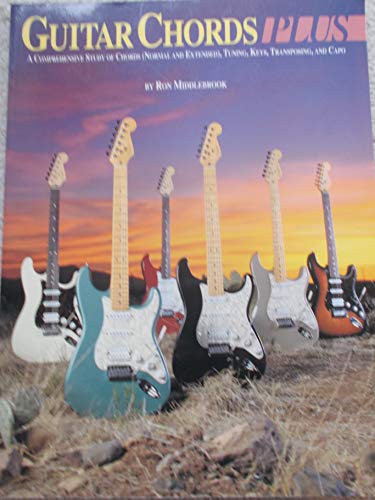 Stock image for Guitar Chords Plus: A Comprehensive Study of Chords (Normal and Extended), Tuning, Keys, Transposing, and Capo. for sale by Erik Hanson Books and Ephemera