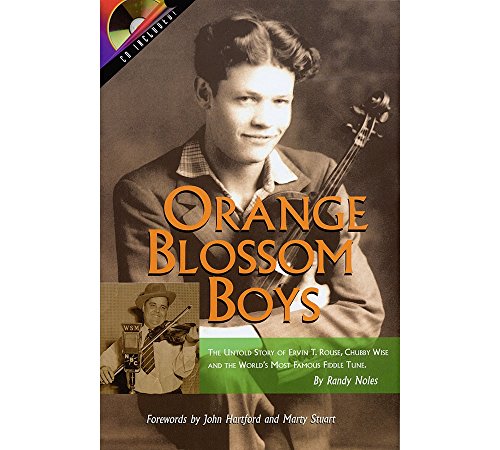 Stock image for Orange Blossom Boys: The Untold Story of Ervin T Rouse, Chubby Wise and the World's Most Famous Fiddle Tune for sale by HPB-Diamond